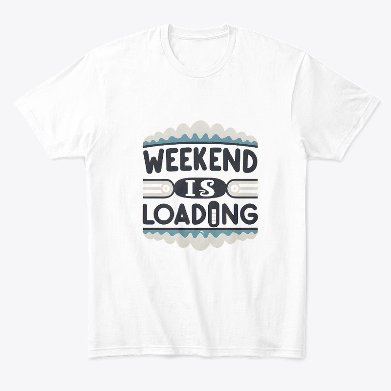 Weekend is loading T-shirt