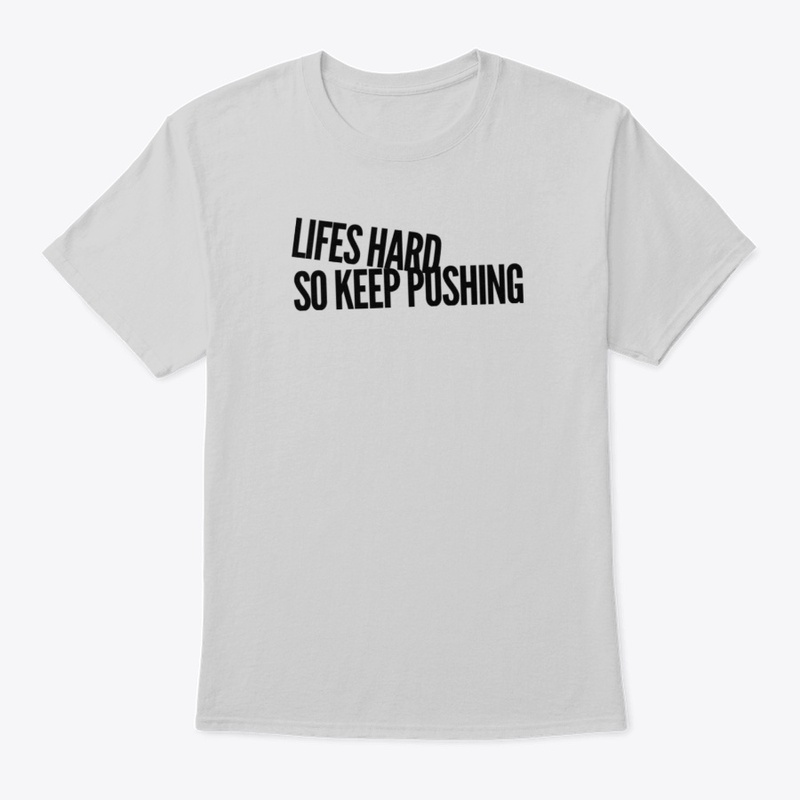 Lifes Hard So Keep Pushing