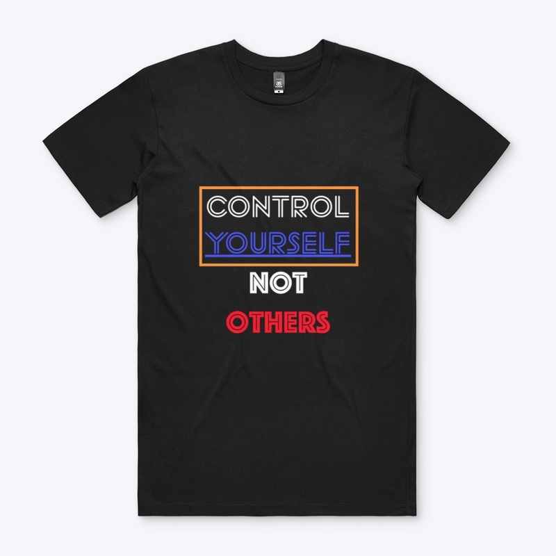 CONTROL YOURSELF, NOT OTHERS
