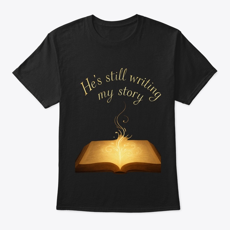 He's still writing my story