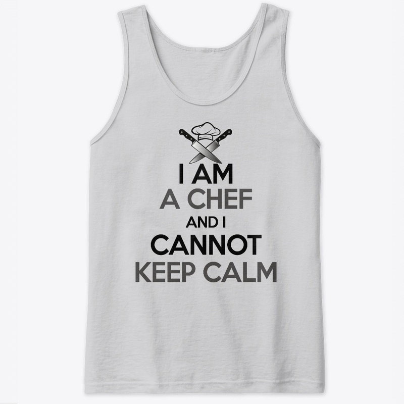 I am a Chef and I Cannot Keep Calm shirt