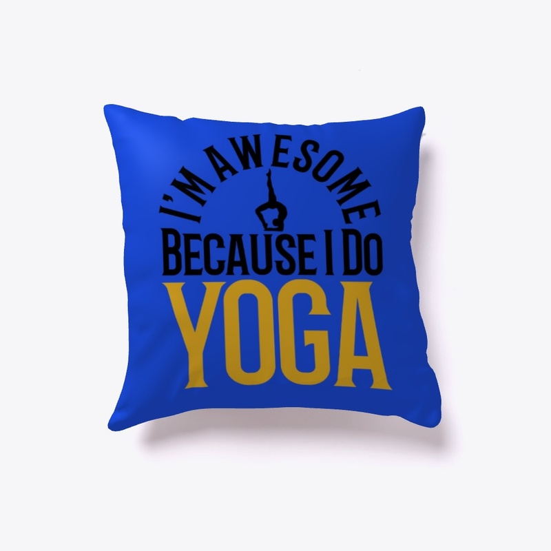 I'm Awesome Because I Do YOGA