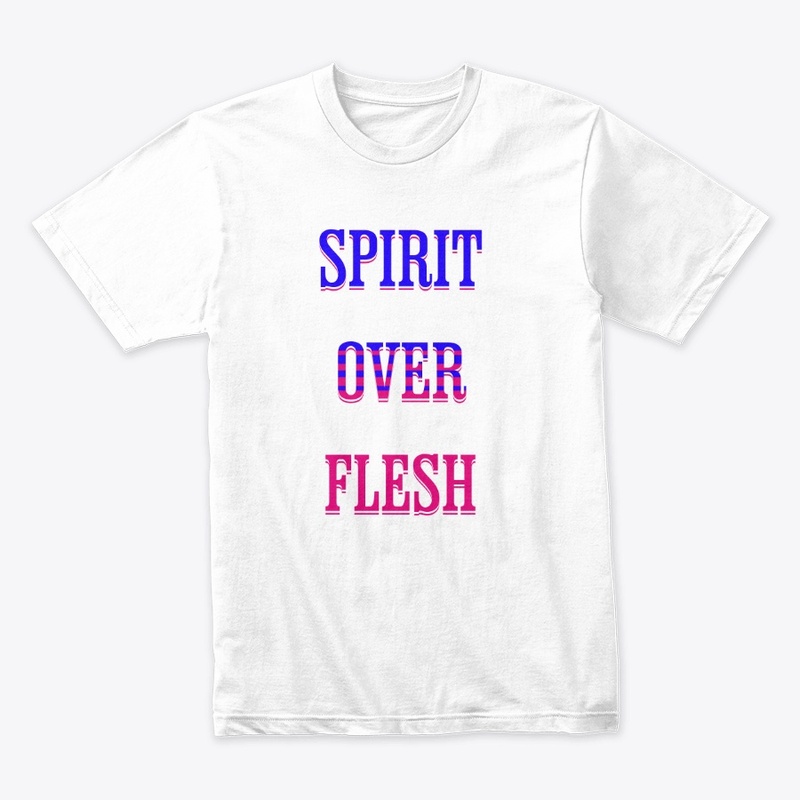 Spirit over flesh