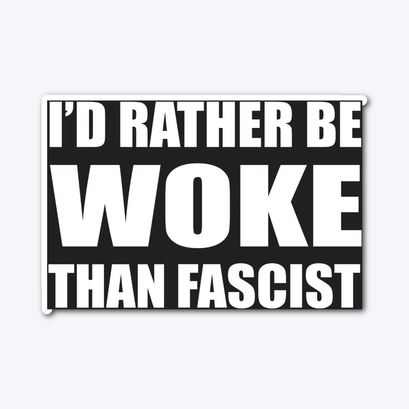 Rather be woke