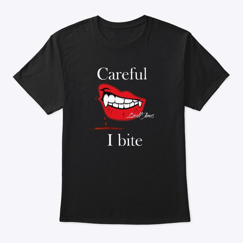 Careful I bite 