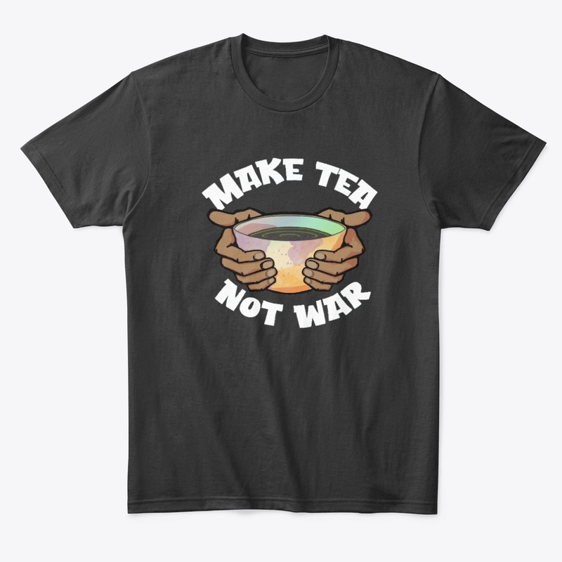 Make Tea Not War