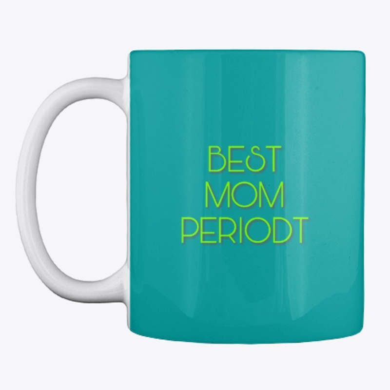 Best Mom Periodt Mug