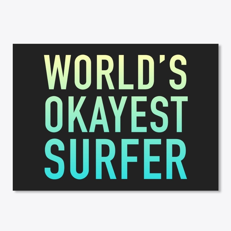 World's Okayest Surfer