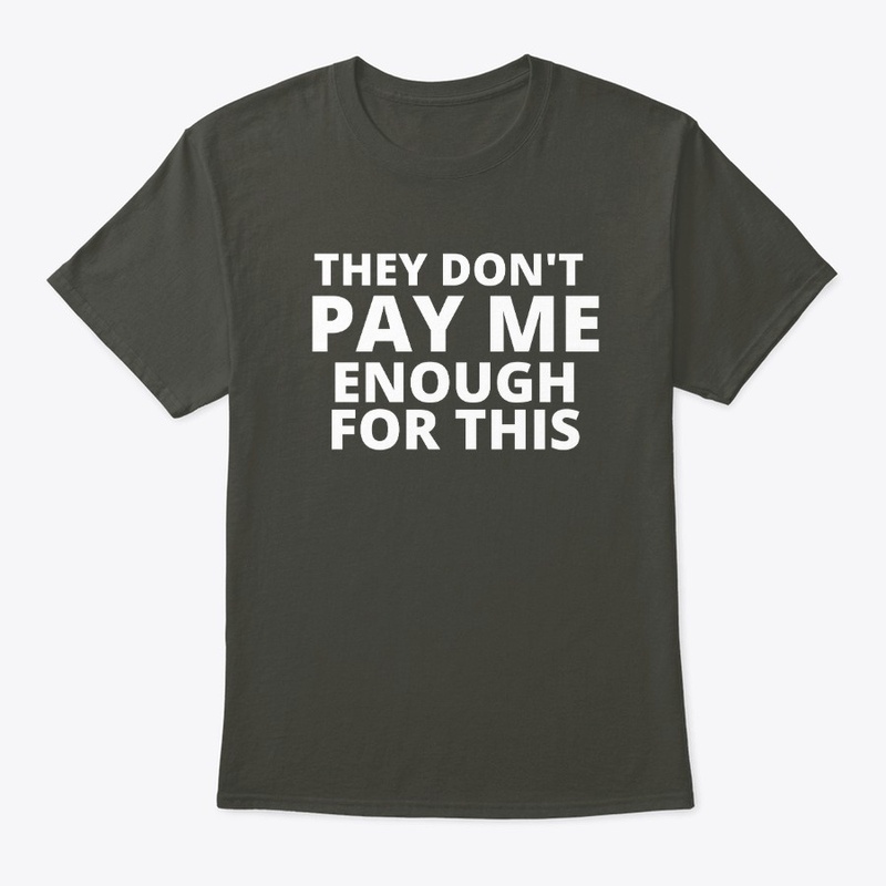 They Don't Pay Me Enough  