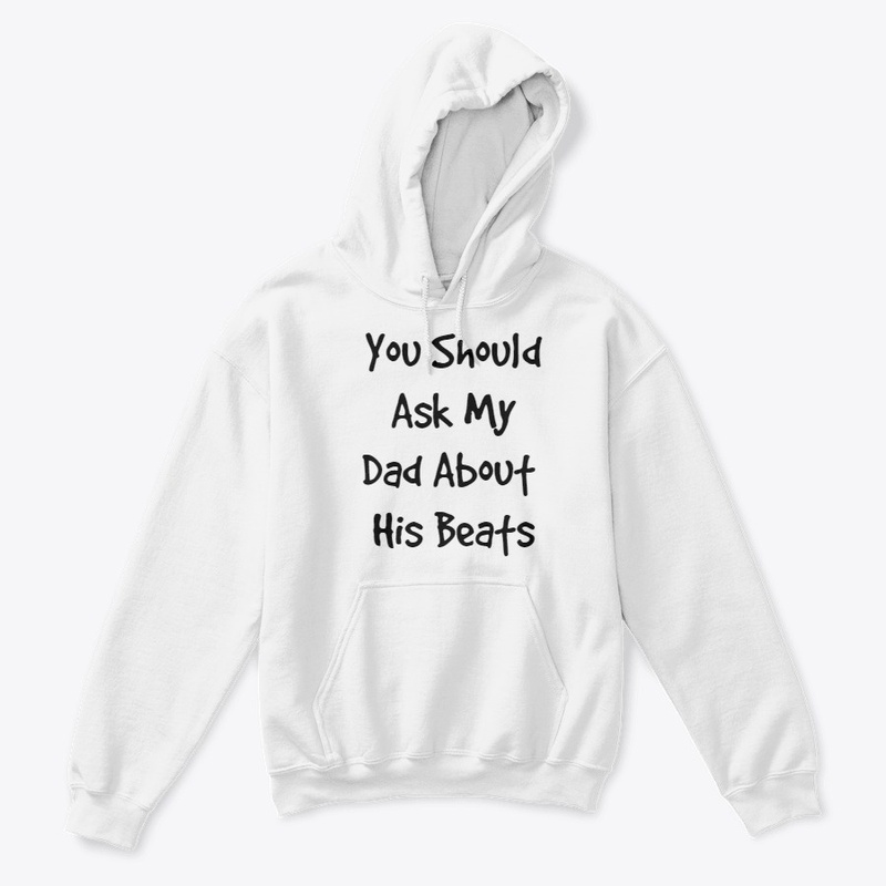 Ask My Dad About His Beats Kids Apparel