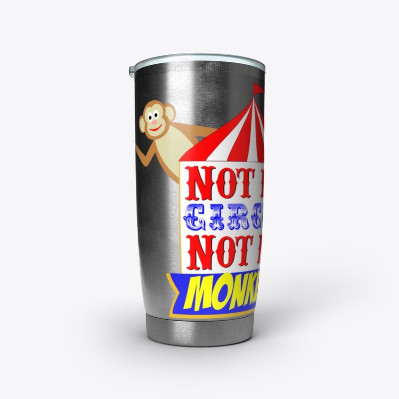 Not My Circus Not My Monkeys