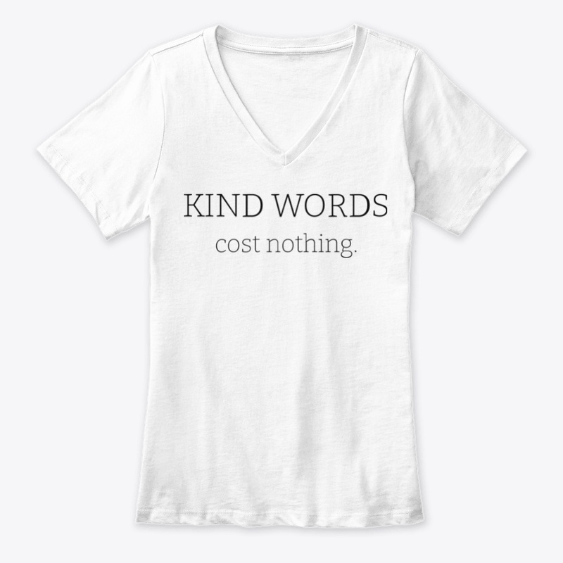 kind words cost nothing.