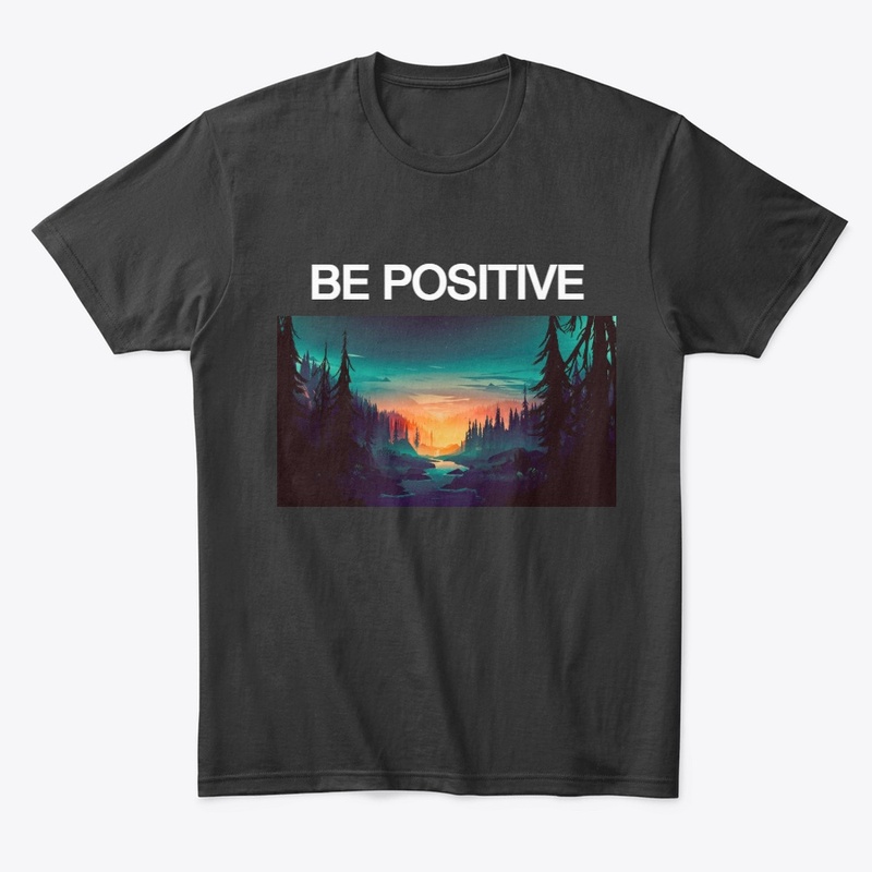 BE POSITIVE T-Shirt