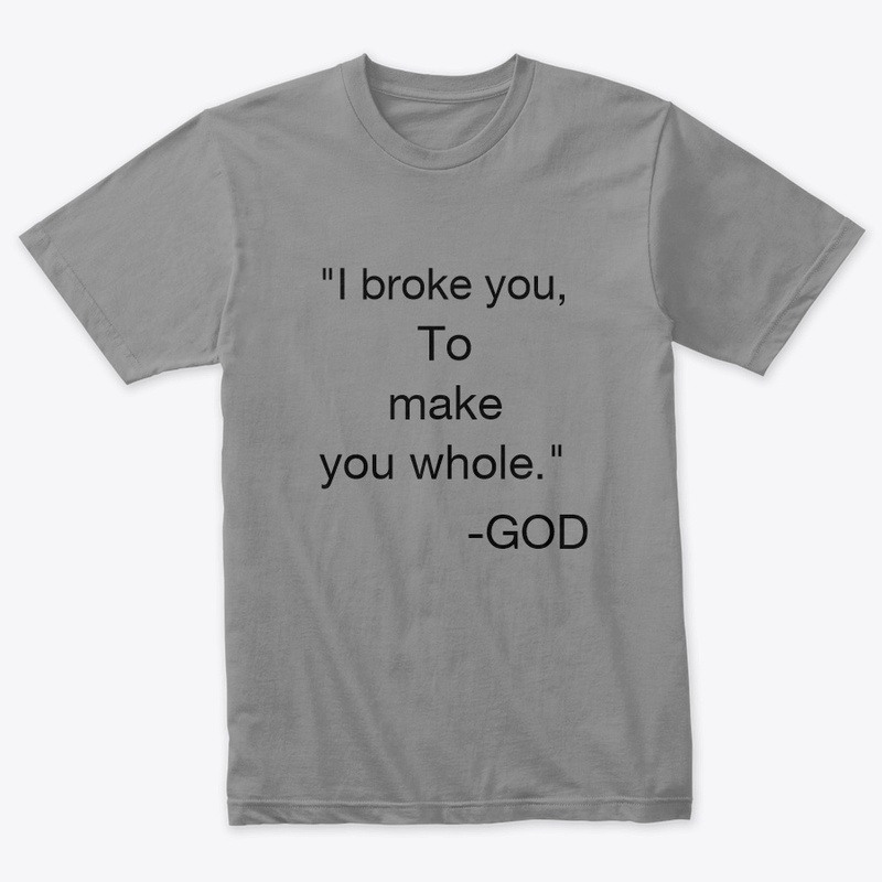 I broke you