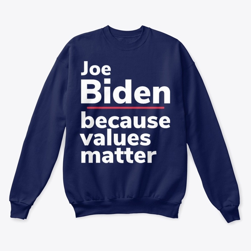 Joe Biden because Values Matter