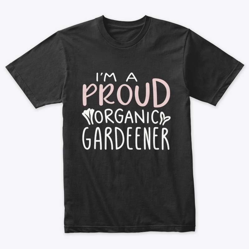 Proud Organic Gardener