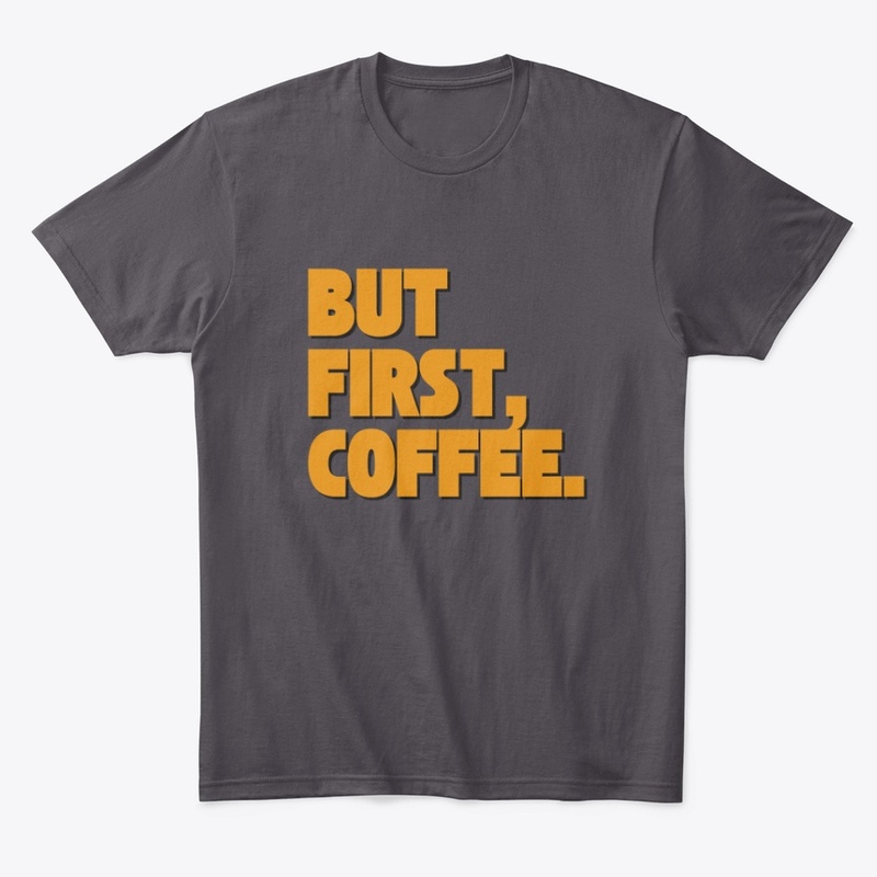 But First Coffee