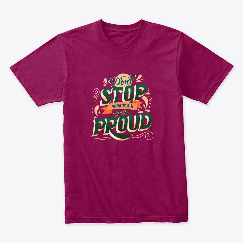 Don't Stop Until You're Proud