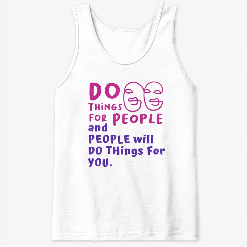 Do things for people...