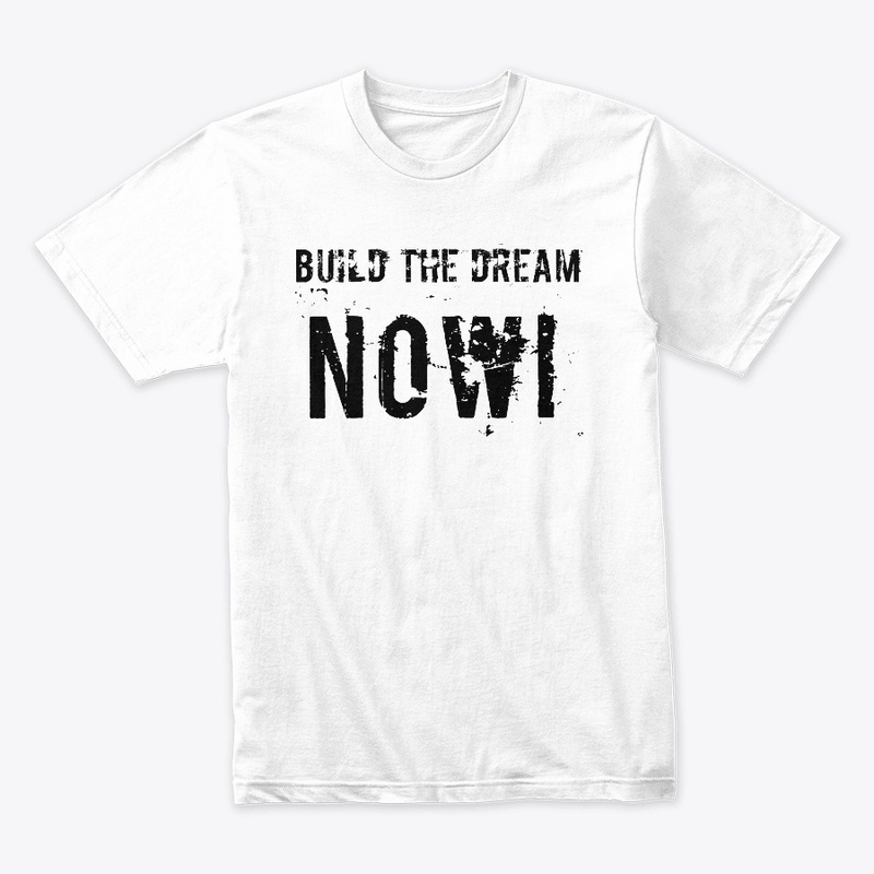 Build The Dream Now!
