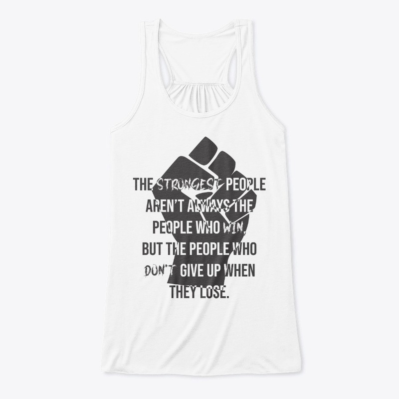 The Strongest People Never Give Up!