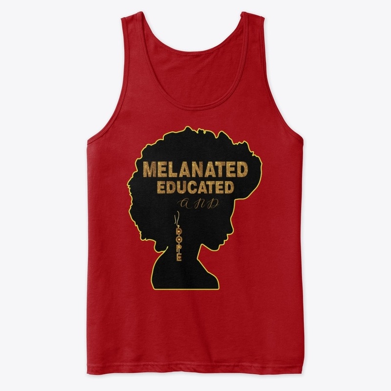 MELANATED  EDUCATED  AND DOPE