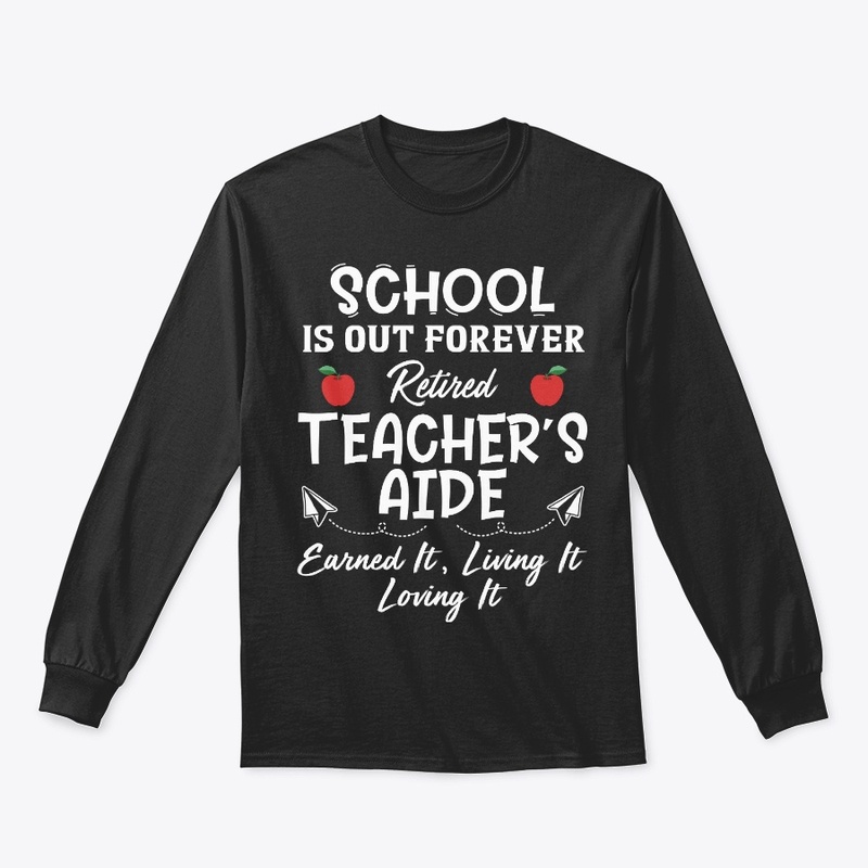 Retired Teacher's Aide Gift School Out