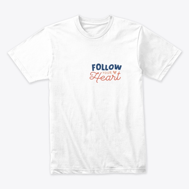 Follow Your Heart T-Shirt
