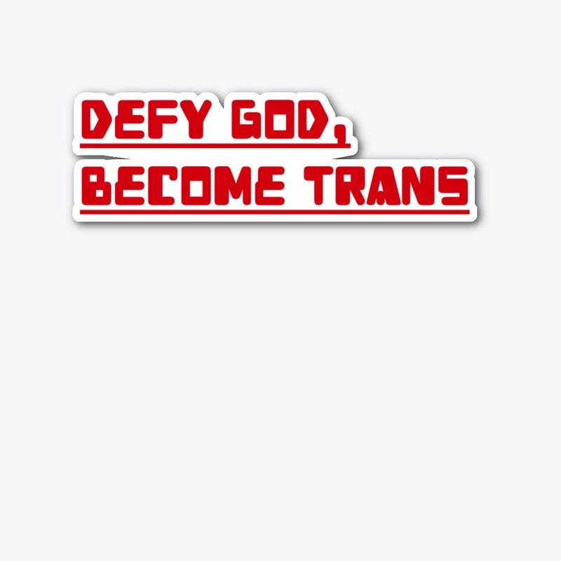 Defy God, Become Trans