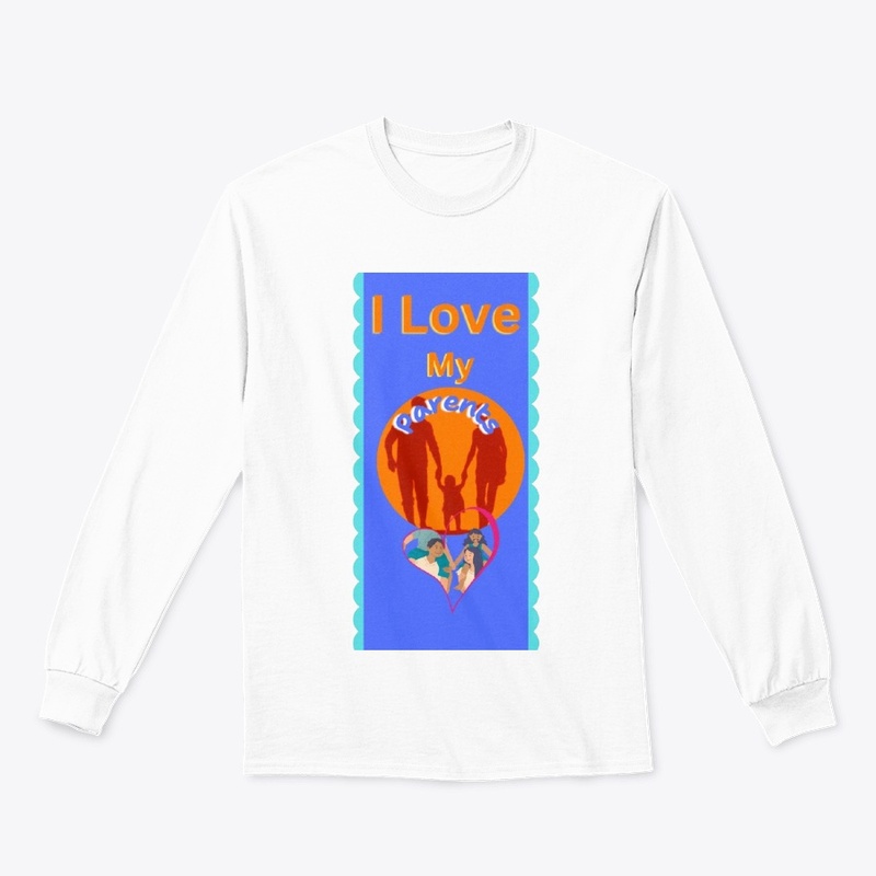 I Love My Parents/ Best T-Shirt Design