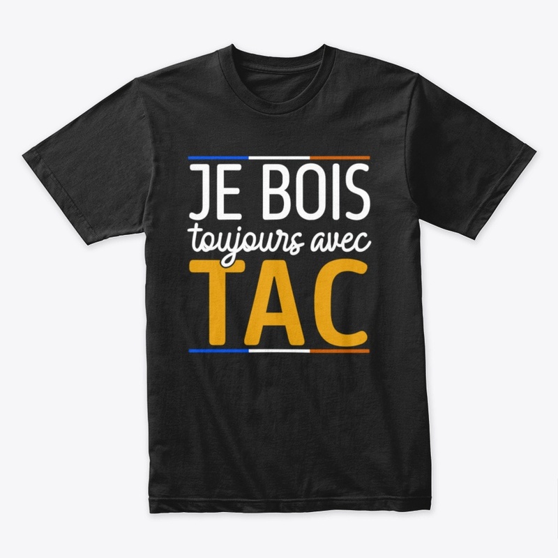 Je Bois Toujours Avec TAC