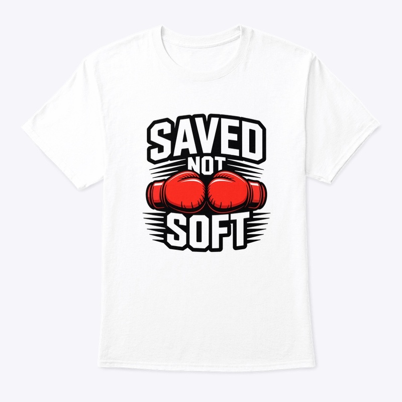 Saved Not Soft
