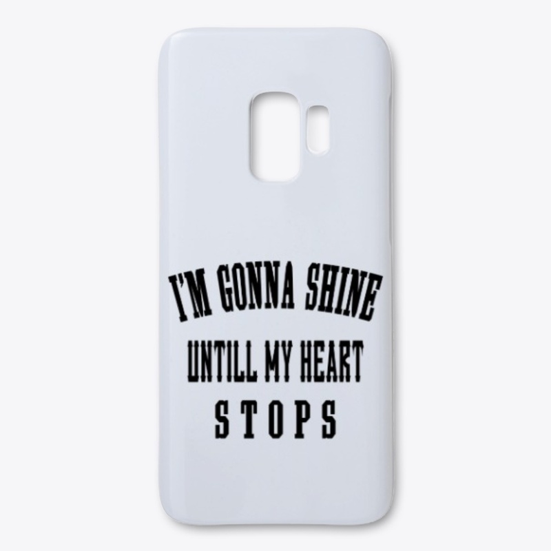 I'm Gonna Shine Until My Heart Stops .