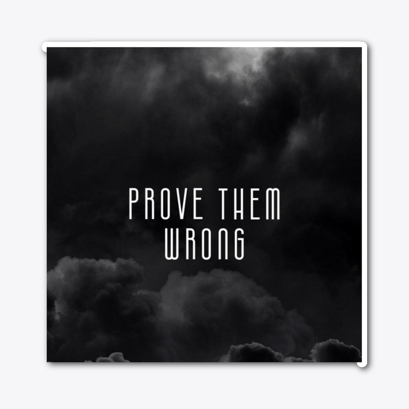 prove them wrong 