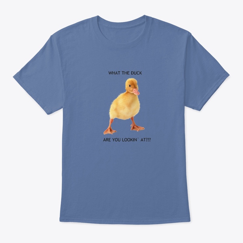 What the Duck ,Are you lookin` at?