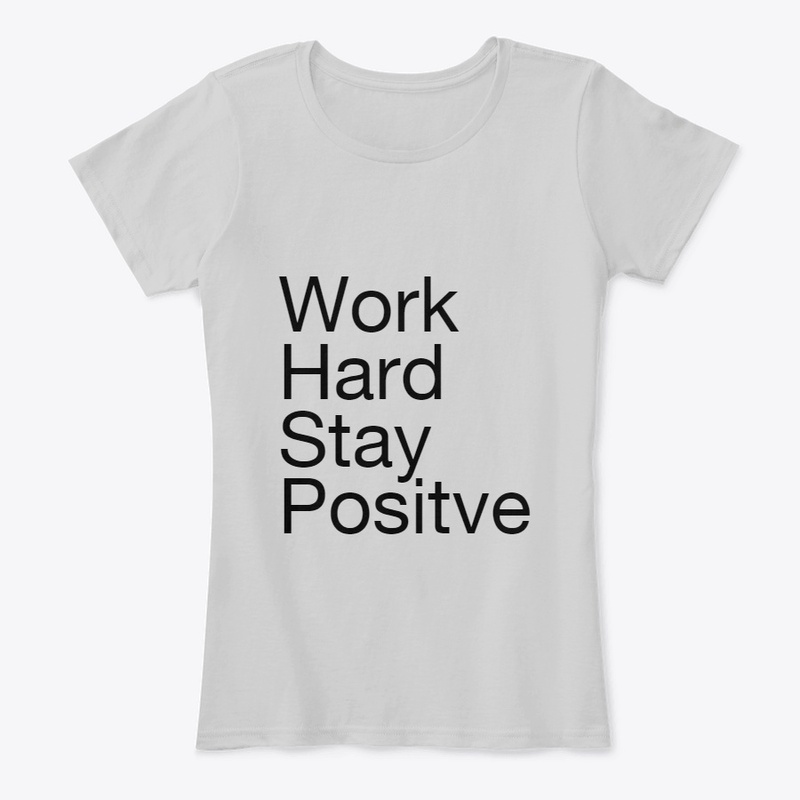 Work hard stay positive