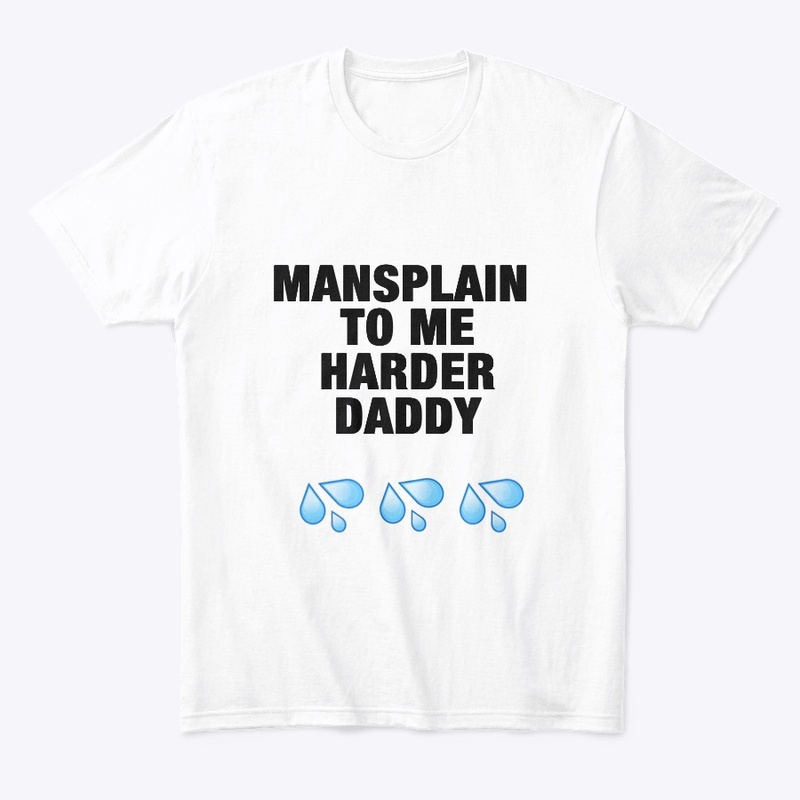 Mansplain Harder Daddy