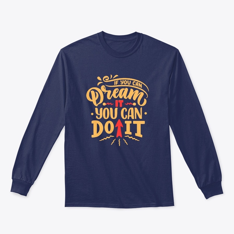 If you can Dream, You can Do it