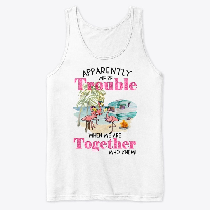 Apparently We Are Trouble...