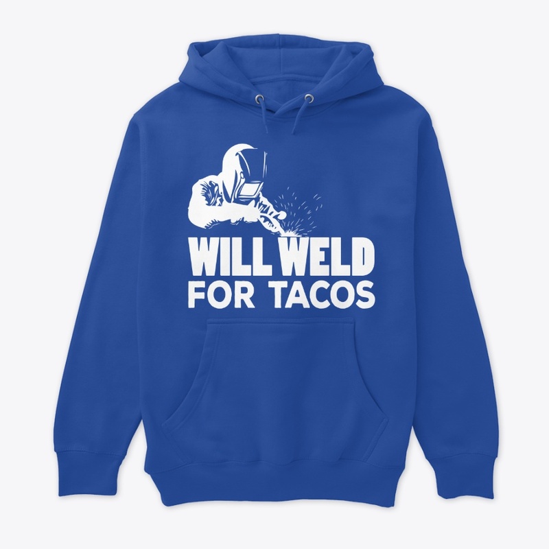 will weld for tacos