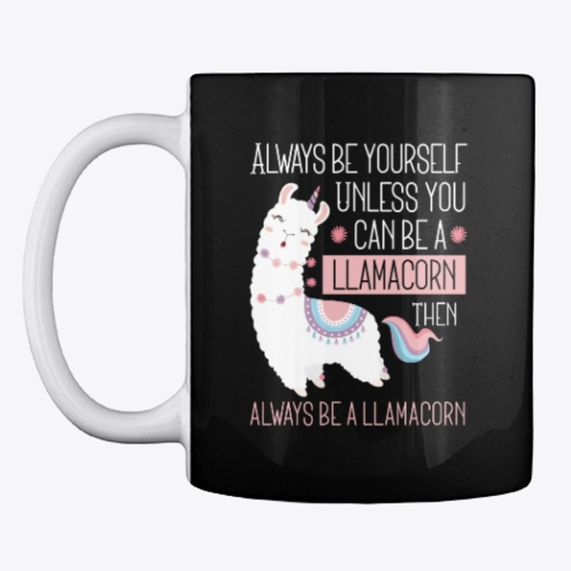 Always Be a Llamacorn