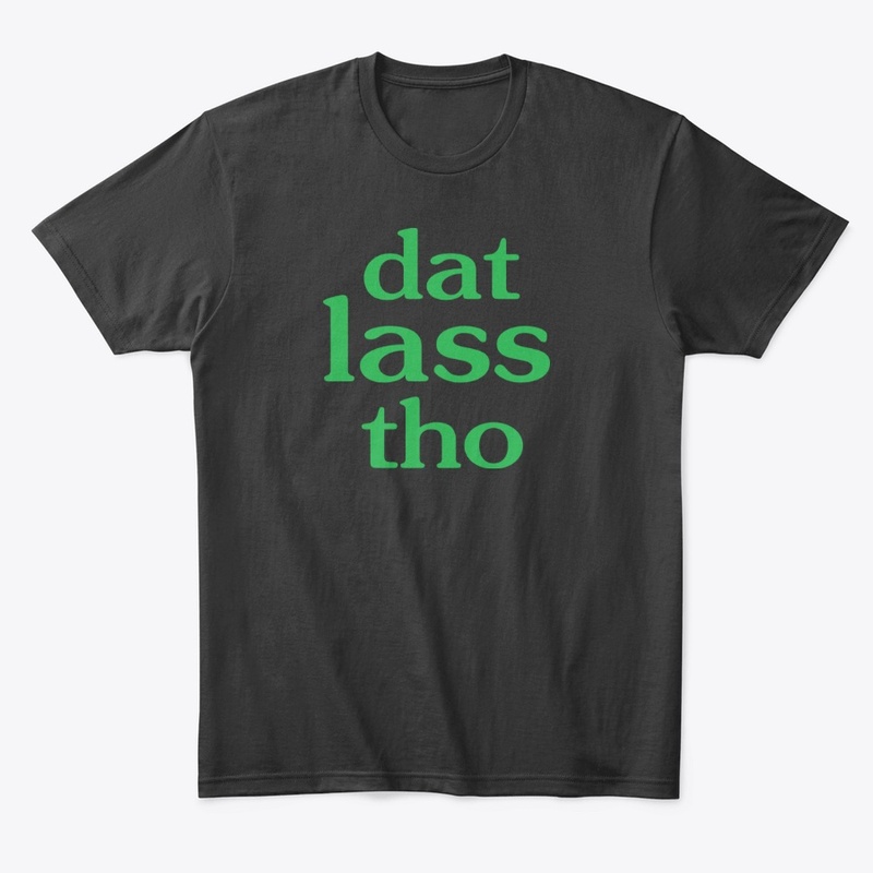 Dat Lass Tho Funny St Patricks Day