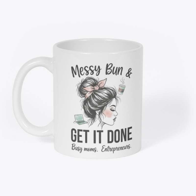 Messy Bun & Get It Done 
