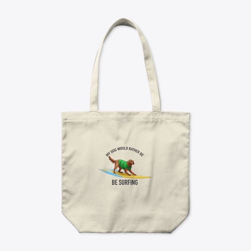 My Dog Would Rather Be Surfing