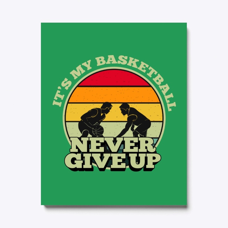 Basketball - Never Give Up
