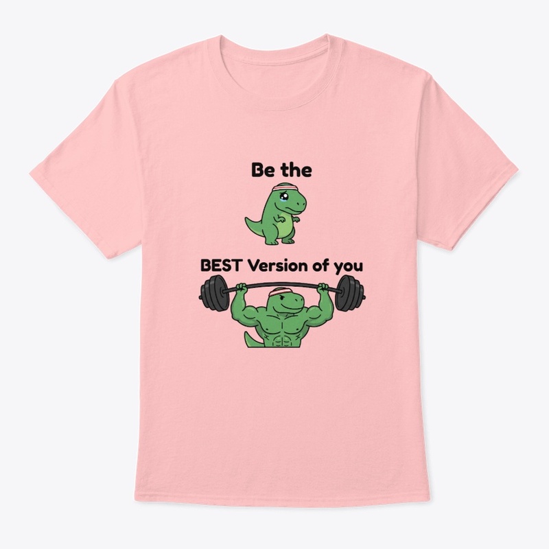 Be The Best Version Of You T-Rex Gym