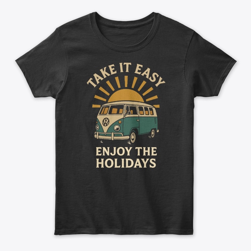 Take It Easy Enjoy the Holidays