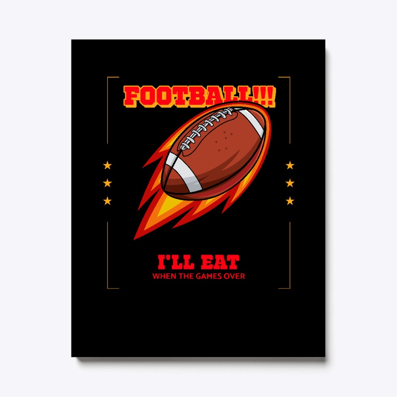 Football!, I'll eat when the game's over