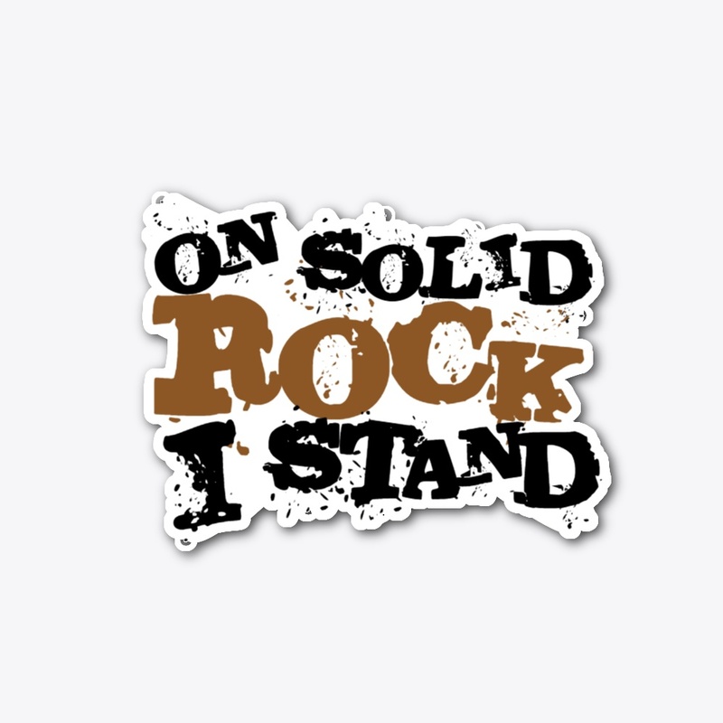 ON SOLID ROCK I STAND STICKER