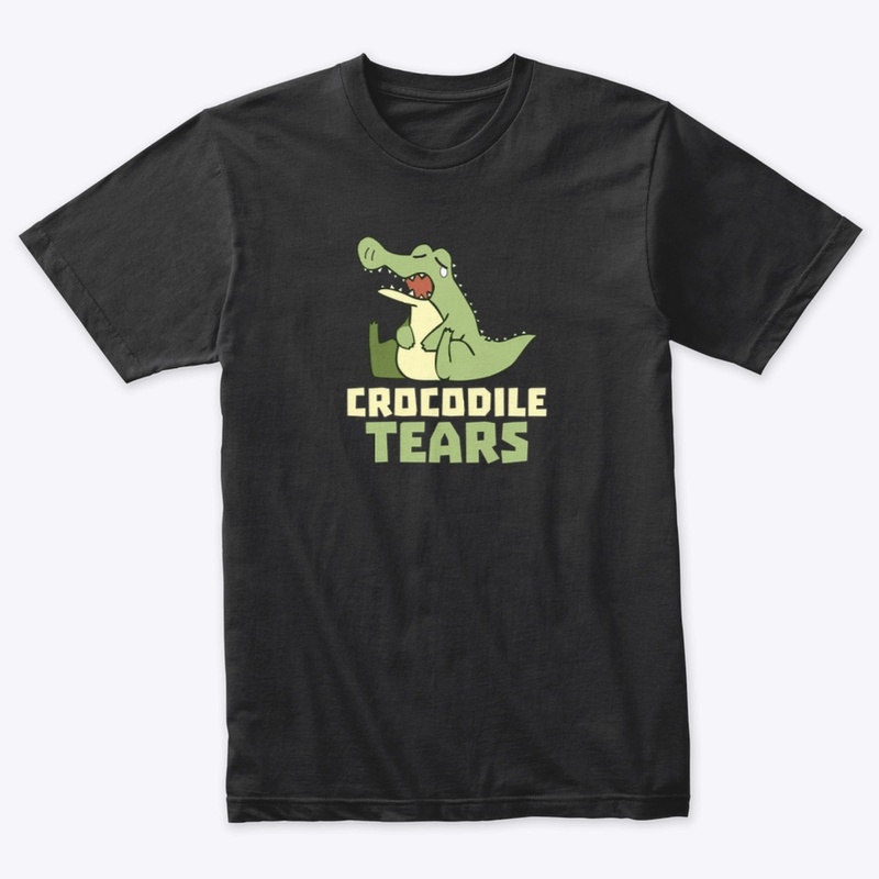 Crocodile Tears, Funny T-shirts